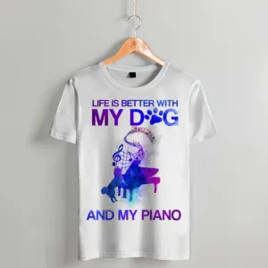 "Life is Better with My Dog and My Piano" – Watercolor Pet & Music Lover Tee