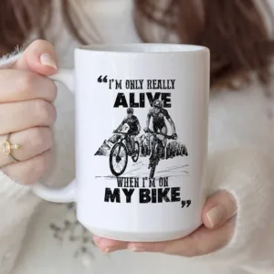 “I’m Only Really Alive on My Bike” – Mountain Biker Quote Mug
