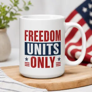 Freedom Units Only patriotic coffee mug with red white blue design