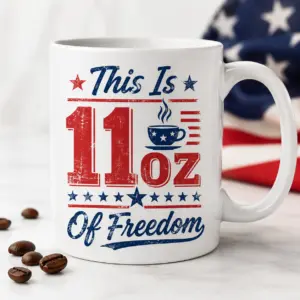 This Is 11oz Of Freedom patriotic coffee mug with red white blue design