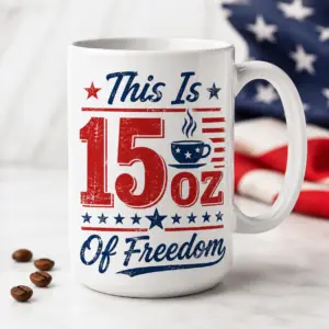 This Is 15oz Of Freedom patriotic coffee mug with red white blue design